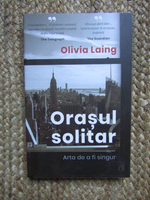 ORASUL SOLITAR - ARTA DE A FI SINGUR de OLIVIA LAING , 2021
