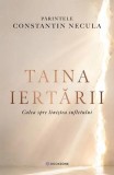Carte Taina iertarii - Parintele Constantin Necula | Carti Religioase Crestinism