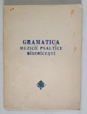GRAMATICA MUZICII PSALTICE BISERICESTI si PRINCIPII de MUZICA BISERICEASCA - ORIENTALA PSALTICA de NICOLAE LUNGU ... ION CROITORU si I. POPESCU - PASA
