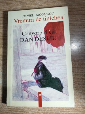 Vremuri de tinichea - Convorbiri cu Dan Desliu - Daniel Nicolescu (1998) foto
