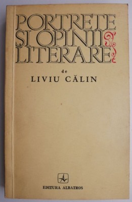 Portrete si opinii literare &amp;ndash; Liviu Calin foto