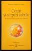 Rara #219 CENTRI si CORPURI SUBTILE &ndash; Omraam Mikhael AIVANHOV Aura Plexul Solar Centrul Hara Chakrele 157 pag 2008 Ed Prosveta Colectia Izvor Stare FB