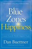 The Blue Zones of Happiness: Lessons from the World&#039;s Happiest People