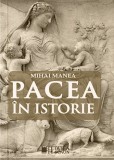 Pacea in istorie - Mihai Manea - Cetatea de Scaun