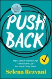 Pushback: How Smart Women Ask--And Stand Up--For What They Want