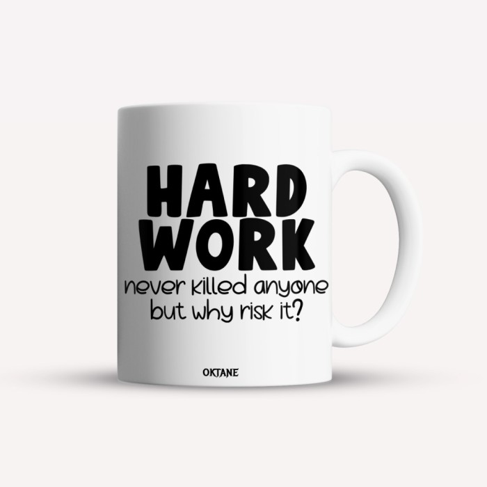 Cana alba personalizata Hard work never killed anyone but why risk it?, INOVATIX&reg;. 330ml