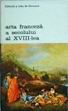 Arta Franceza Sec. XVIII - Edmond si Jules de Goncourt, Meridiane, Istoria Artei, Biblioteca de Arta, Coperta Brosata