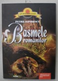 BASMELE ROMANILOR de PETRE ISPIRESCU , 2012, COPERTA BROSATA
