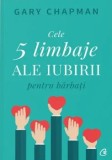 Cumpara ieftin Cele cinci limbaje ale iubirii pentru barbati/Gary Chapman, Curtea Veche Publishing