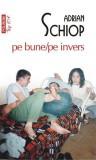 pe bune/pe invers - Paperback brosat - Adrian Schiop - Polirom