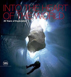 Into the Heart of the World: 25 Years of Exploration | Francesco Sauro, Skira Editore