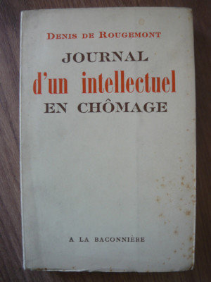 DENIS DE ROUGEMONT - JOURNAL D&amp;#039;UN INTELLECTUEL EN CHOMAGE foto