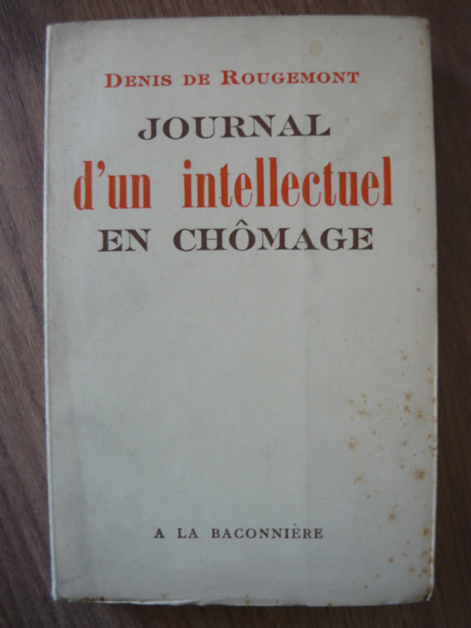 DENIS DE ROUGEMONT - JOURNAL D&#039;UN INTELLECTUEL EN CHOMAGE
