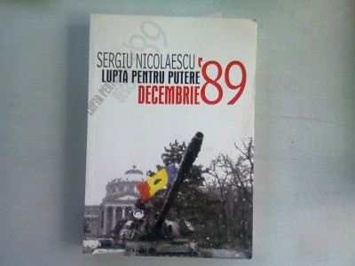 LUPTA PENTRU PUTERE DECEMBRIE 89 - SERGIU NICOLAESCU foto