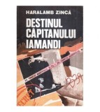 Haralamb Zinca - Destinul capitanului Iamandi - Pe urmele agentului