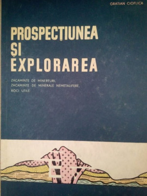 Gratian Cioflica - Prospectiunea si explorarea (1963) foto