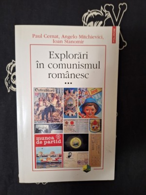 Paul Cernat / Angelo Mitchievici / Ioan Stanomir - Explorari in comunismul romanesc vol.3 foto