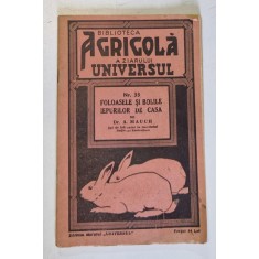 FOLOASELE SI BOLILE IEPURILOR DE CASA de A. MAUCH - BIBLIOTECA AGRICOLA A ZIARULUI UNIVERSUL NR. 33 , 1942 , PREZINTA HALOURI DE APA