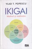 Vlad T. Popescu - Ikigai. Motivul si motivatia