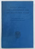 DER LIBERALISMUS UND DIE DEUTSCHEN JUDEN ( LIBERALISMUL SI EVREII GERMANI ) von RUDOLF KAULLA , DAS JUDENTUM ALS KONSERVATIVES ELEMENT , 1928, CONTI