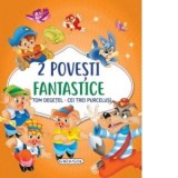 2 Povesti fantastice. Tom Degetel. Cei trei purcelusi - Miruna-Alexandra Sile