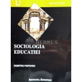 Sociologia educatiei - Dumitru Popovici - 2003