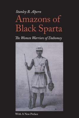 Amazons of Black Sparta: The Women Warriors of Dahomey foto