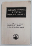 SUBIECTE TEORETICE SI TESTE DE MEDICINA INTERNA - EXAMEN DE LICENTA , FACULTATEA DE STOMOATOLOGIE , de BALAN M.C. HORIA ...VARLAS GH. ANGHEL , 2002 ,