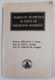 SUBIECTE TEORETICE SI TESTE DE MEDICINA INTERNA - EXAMEN DE LICENTA , FACULTATEA DE STOMATOLOGIE , de BALAN M.C. HORIA ...VARLAS GH. ANGHEL , 2002 , P