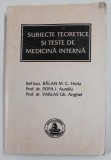 SUBIECTE TEORETICE SI TESTE DE MEDICINA INTERNA - EXAMEN DE LICENTA , FACULTATEA DE STOMOATOLOGIE , de BALAN M.C. HORIA ...VARLAS GH. ANGHEL , 2002 ,