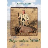 M&eacute;gis vad&aacute;sz lettem! - K&oacute;czy T. L&aacute;szl&oacute;