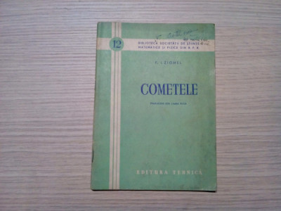 COMETELE - F. I. Zighel - Biblioteca Societatii de Stiinte nr. 12, 1954, 64 p. foto