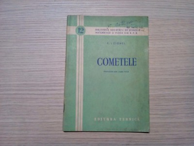 COMETELE - F. I. Zighel - Biblioteca Societatii de Stiinte nr. 12, 1954, 64 p. foto