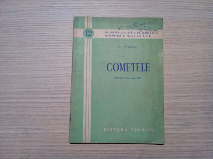 COMETELE - F. I. Zighel - Biblioteca Societatii de Stiinte nr. 12, 1954, 64 p.