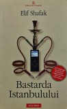 Cumpara ieftin Bastarda Istanbulului - 2007 - Elif Shafak (@I81)