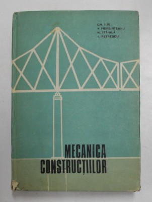 MECANICA CONSTRUCTIILOR de GH. ILIE ... I. PETRESCU , 1987 * DEFECTE COTOR foto