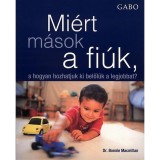 Mi&eacute;rt m&aacute;sok a fi&uacute;k? - S hogyan hozhatjuk ki belől&uuml;k a legjobbat? - Dr. Bonnie Macmillan