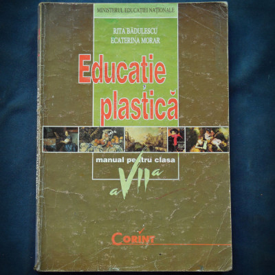 EDUCATIE PLASTICA - RITA BADULESCU, ECATERINA MORAR - MANUAL CLASA A VII-A foto