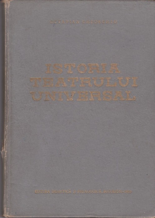 AS - OCTAVIAN GHEORGHIU - ISTORIA TEATRULUI UNIVERSAL ( VOL1,2)
