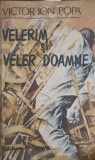Velerim si Veler Doamne - Victor Ion Popa - Roman Rom&acirc;nesc Minerva 1990