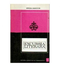 Mircea Handoca - Excursia literara - 108770