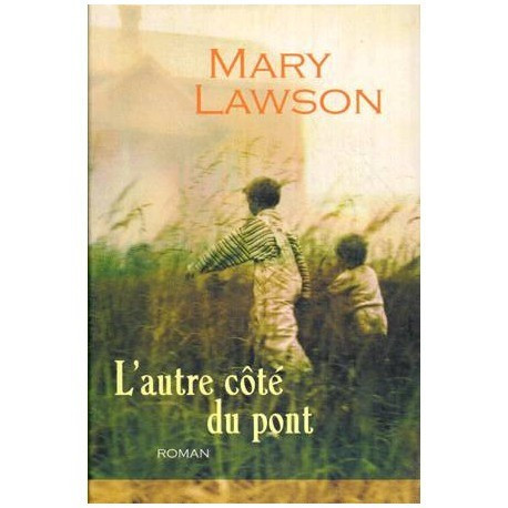 Mary Lawson - L&#039;autre cote du pont - 112905
