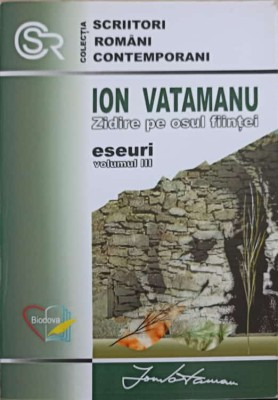 ZIDIRE PE OSUL FIINTEI. ESEURI VOL.3-ION VATAMANU foto