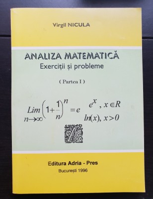 Analiză matematică. Exerciții și probleme. Partea I - Virgil Nicula foto