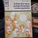 Le livre dor de la poesie francaise contemporaine - Pierre Seghers volumul 1