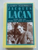Elisabeth Roudinesco - Jacques Lacan. Schita unei vieti, istoria unui sistem de gandire