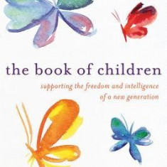 The Book of Children: Supporting the Freedom and Intelligence of a New Generation