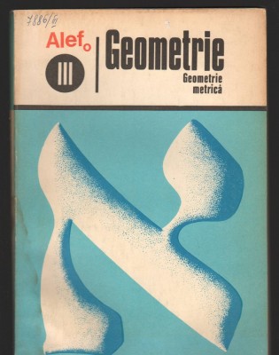 C8897 GEOMETRIE. GEOMETRIE METRICA, VOL.3, ALEF, TRADUCERE DIN FRANCEZA foto