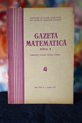 Carte - Gazeta Matematica, Seria B, anul XXII, nr. 4, aprilie 1971 foto