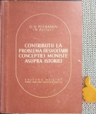 Contributii la problema desvoltarii conceptiei moniste asupra istoriei Plehanov